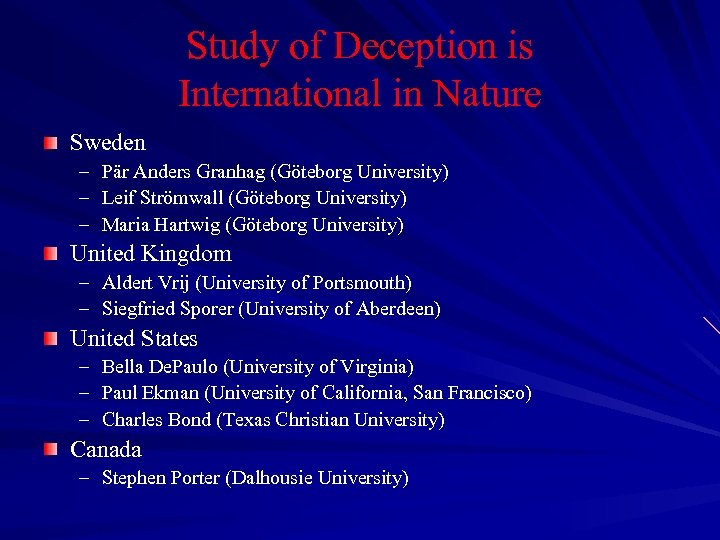 Study of Deception is International in Nature Sweden – Pär Anders Granhag (Göteborg University)