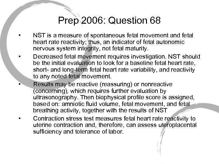 Prep 2006: Question 68 • • NST is a measure of spontaneous fetal movement