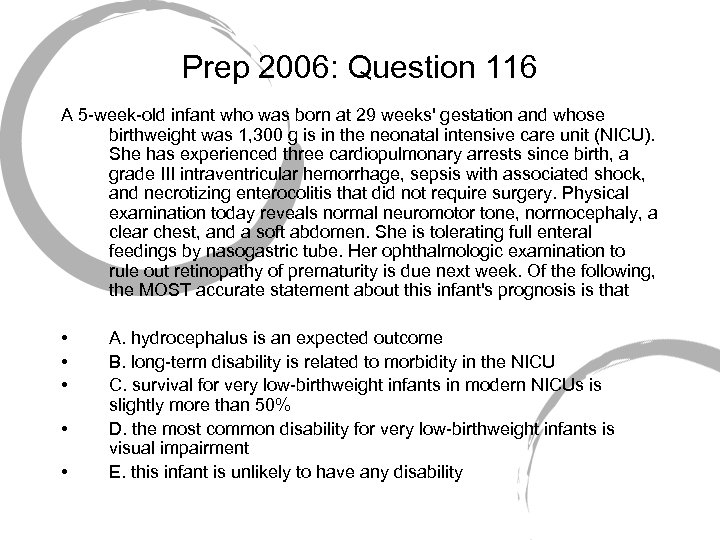 Prep 2006: Question 116 A 5 -week-old infant who was born at 29 weeks'