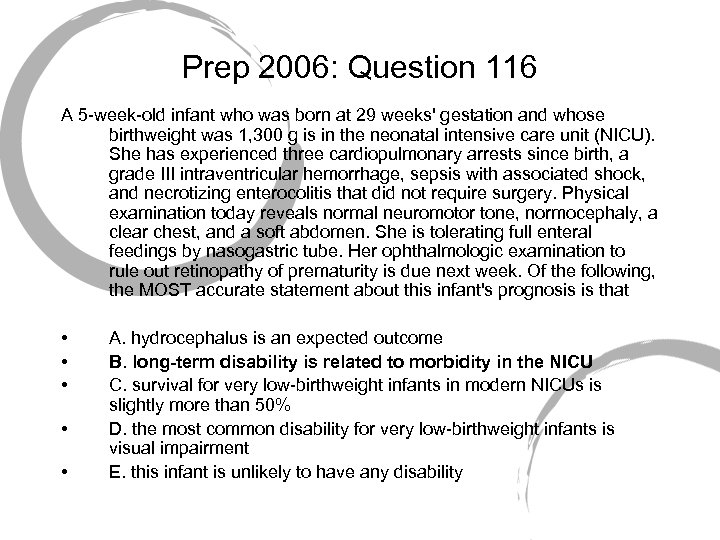 Prep 2006: Question 116 A 5 -week-old infant who was born at 29 weeks'