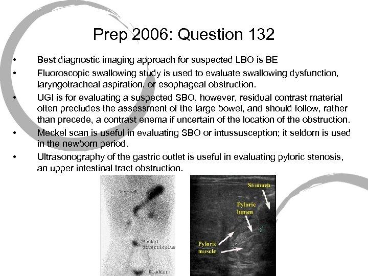 Prep 2006: Question 132 • • • Best diagnostic imaging approach for suspected LBO