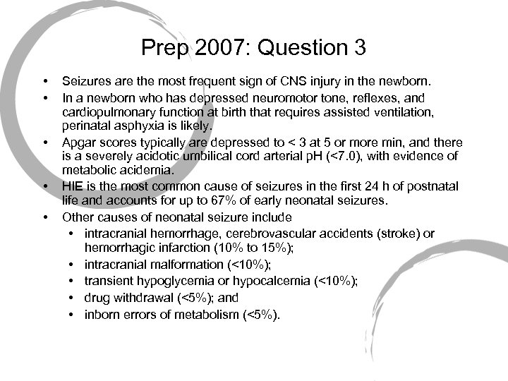 Prep 2007: Question 3 • • • Seizures are the most frequent sign of