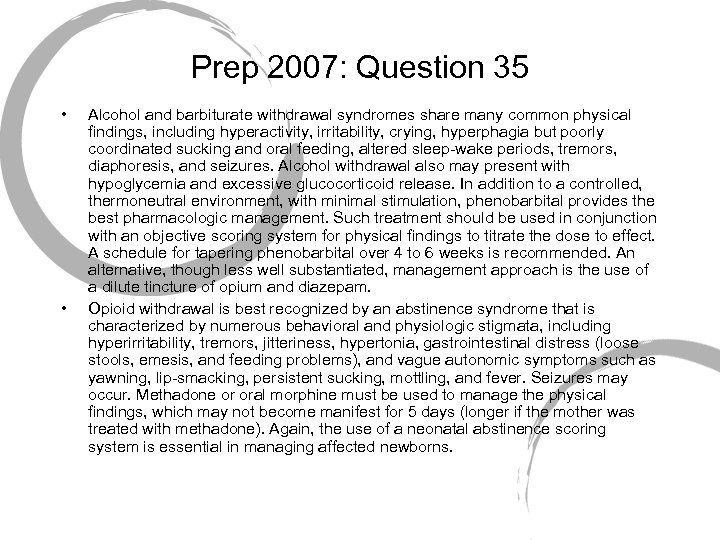 Prep 2007: Question 35 • • Alcohol and barbiturate withdrawal syndromes share many common
