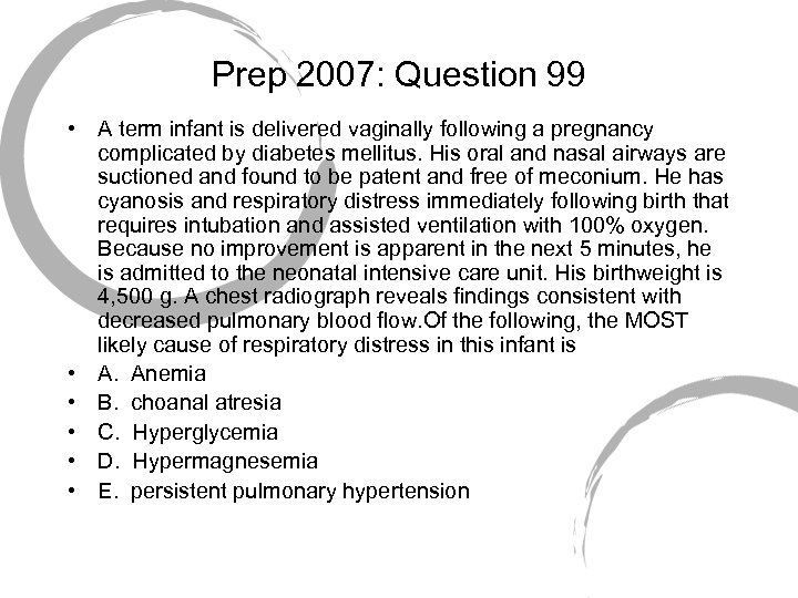 Prep 2007: Question 99 • A term infant is delivered vaginally following a pregnancy