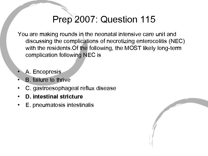 Prep 2007: Question 115 You are making rounds in the neonatal intensive care unit