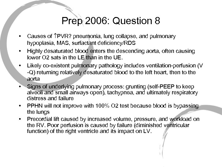Prep 2006: Question 8 • • • Causes of PVR? pneumonia, lung collapse, and
