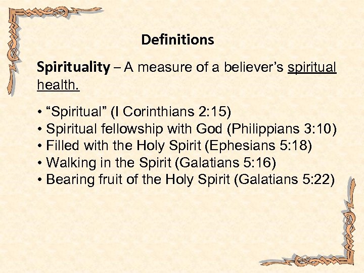 Definitions Spirituality – A measure of a believer’s spiritual health. • “Spiritual” (I Corinthians