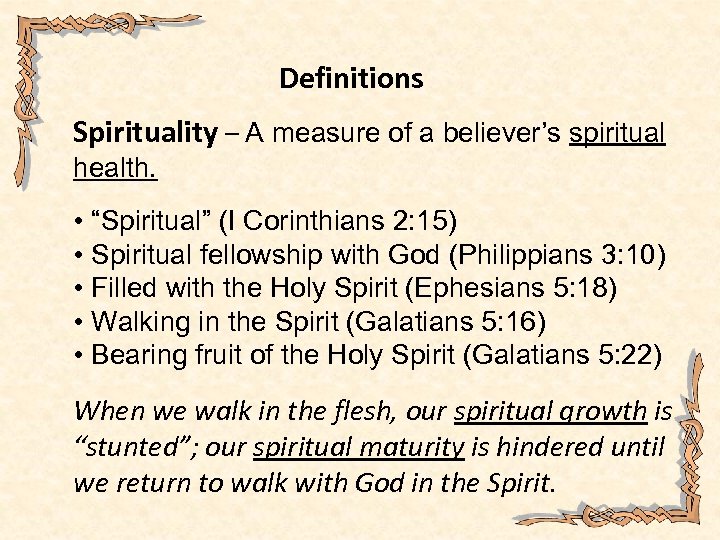 Definitions Spirituality – A measure of a believer’s spiritual health. • “Spiritual” (I Corinthians