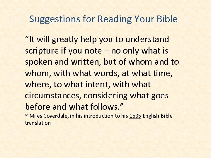 Suggestions for Reading Your Bible “It will greatly help you to understand scripture if