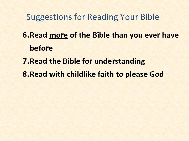 Suggestions for Reading Your Bible 6. Read more of the Bible than you ever