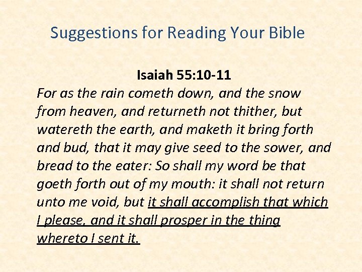 Suggestions for Reading Your Bible Isaiah 55: 10 -11 For as the rain cometh