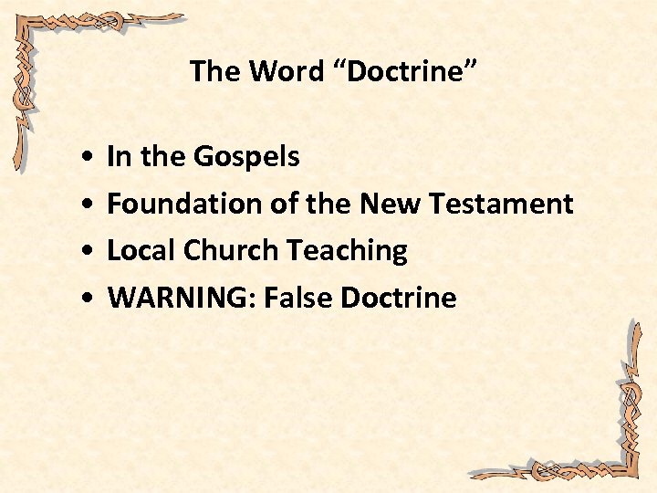 The Word “Doctrine” • • In the Gospels Foundation of the New Testament Local