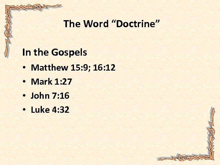 The Word “Doctrine” In the Gospels • • Matthew 15: 9; 16: 12 Mark