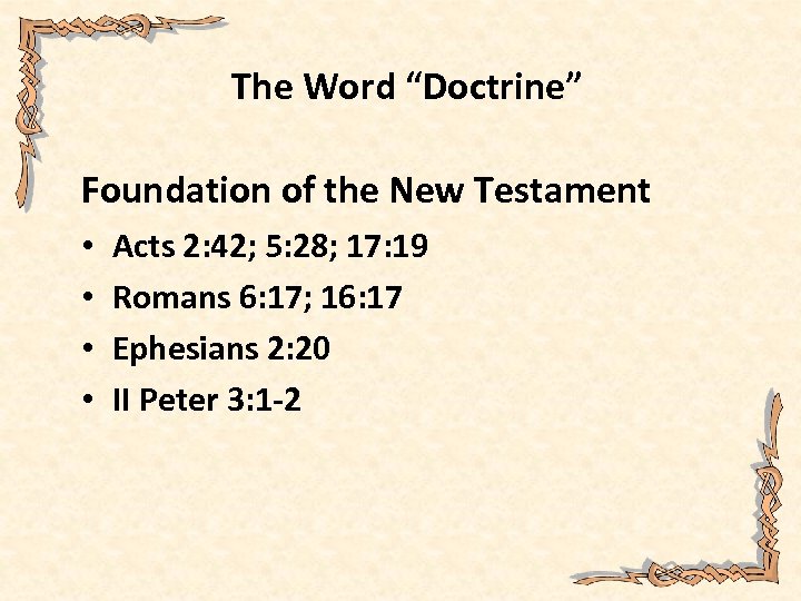 The Word “Doctrine” Foundation of the New Testament • • Acts 2: 42; 5: