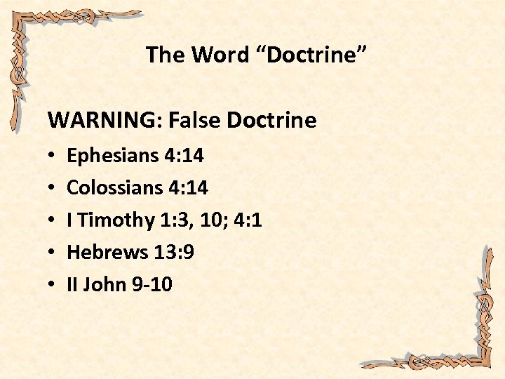 The Word “Doctrine” WARNING: False Doctrine • • • Ephesians 4: 14 Colossians 4: