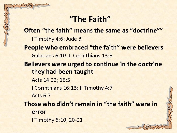 “The Faith” Often “the faith” means the same as “doctrine”” I Timothy 4: 6;