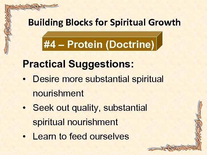 Building Blocks for Spiritual Growth #4 – Protein (Doctrine) Practical Suggestions: • Desire more