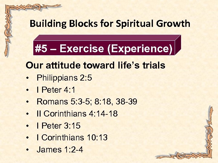 Building Blocks for Spiritual Growth #5 – Exercise (Experience) Our attitude toward life’s trials