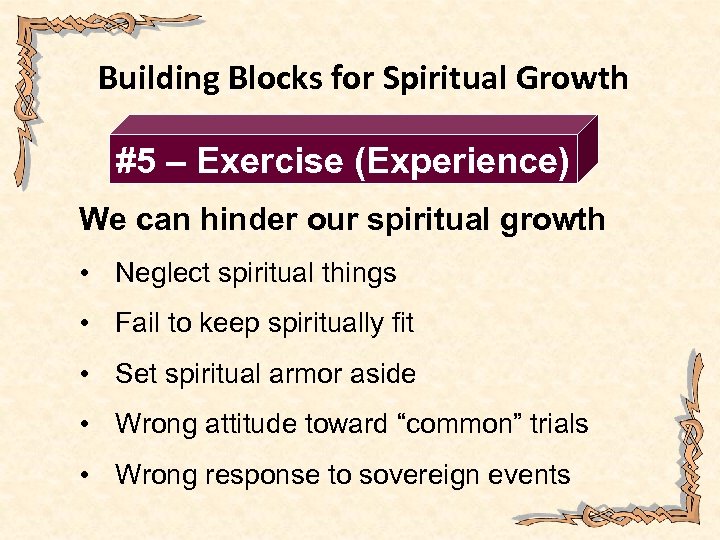 Building Blocks for Spiritual Growth #5 – Exercise (Experience) We can hinder our spiritual