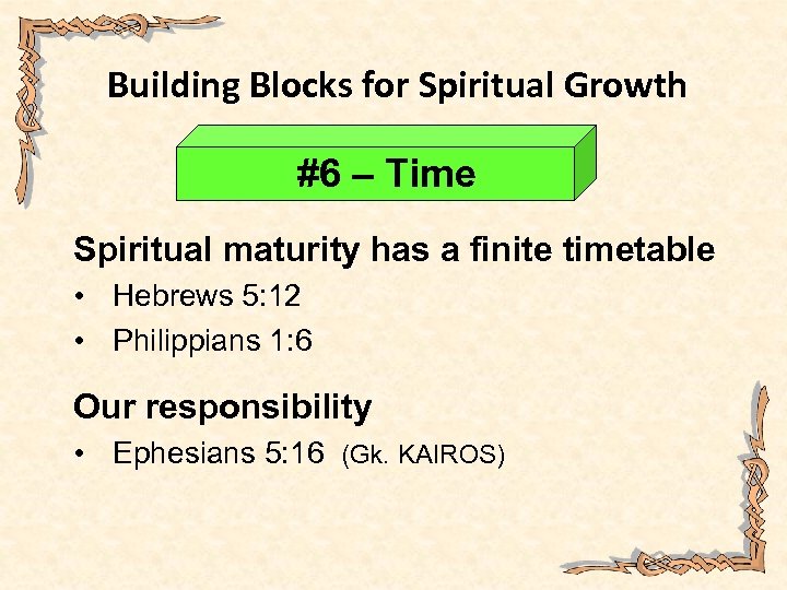 Building Blocks for Spiritual Growth #6 – Time Spiritual maturity has a finite timetable