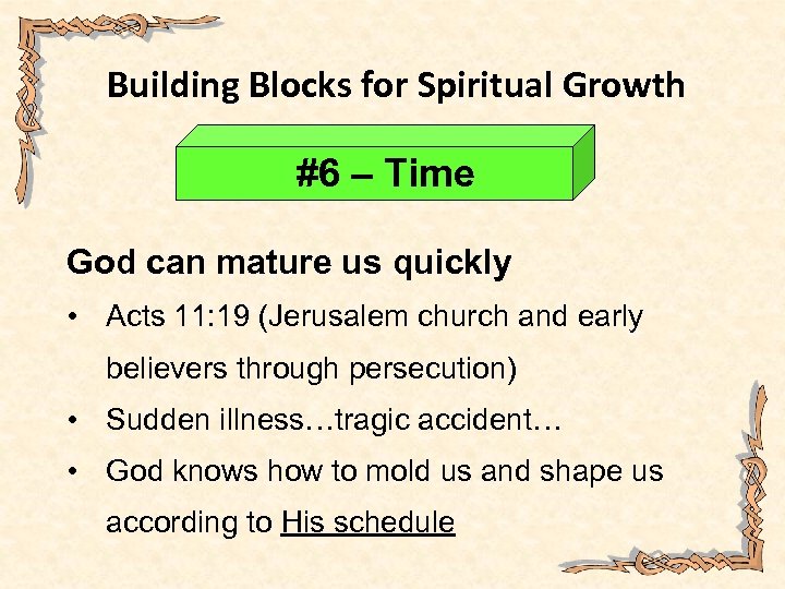Building Blocks for Spiritual Growth #6 – Time God can mature us quickly •