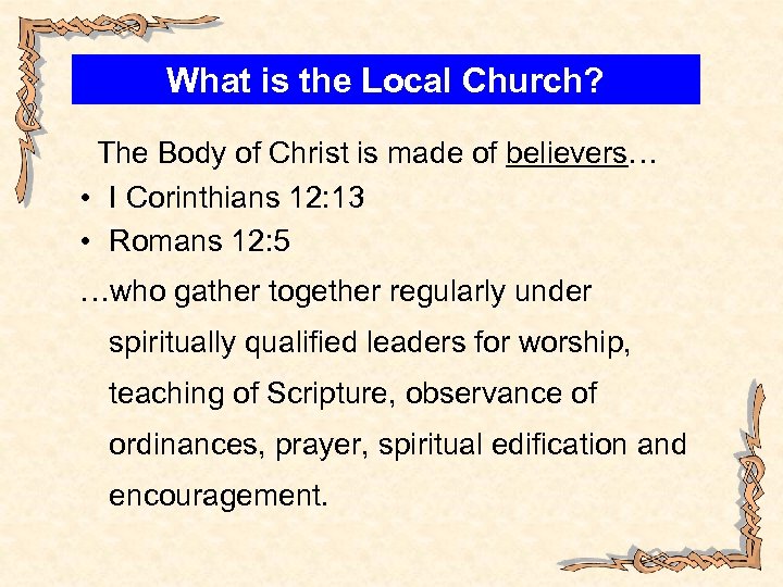 What is the Local Church? The Body of Christ is made of believers… •