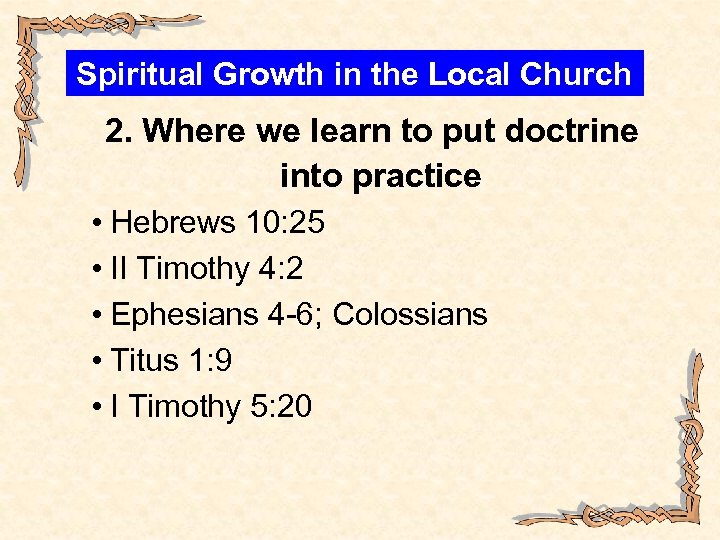 Spiritual Growth in the Local Church 2. Where we learn to put doctrine into