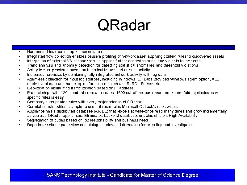 QRadar • • • • Hardened, Linux-based appliance solution Integrated flow collection enables passive