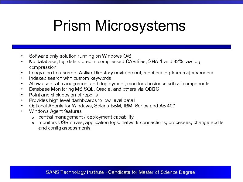 Prism Microsystems • • • Software only solution running on Windows O/S No database,