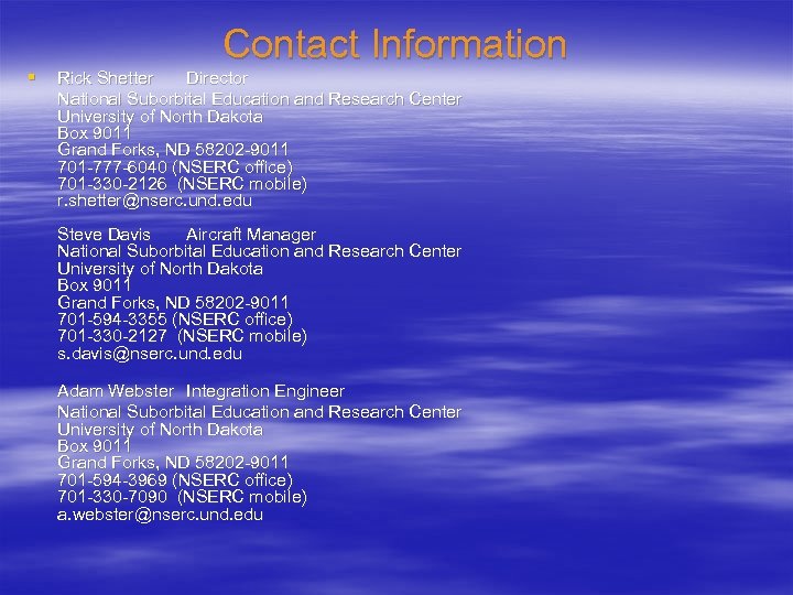 § Contact Information Rick Shetter Director National Suborbital Education and Research Center University of