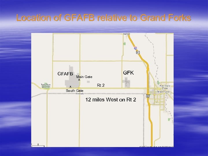 Location of GFAFB relative to Grand Forks GFAFB GFK Main Gate x x South