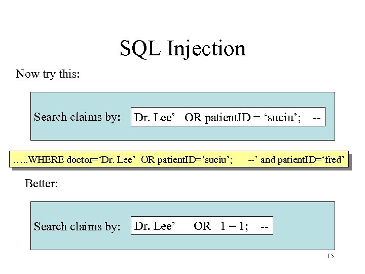 SQL Injection Now try this: Search claims by: Dr. Lee’ OR patient. ID =