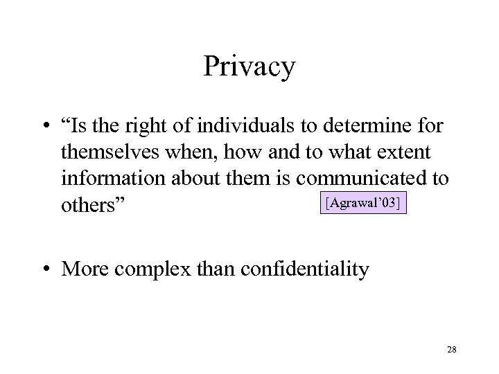 Privacy • “Is the right of individuals to determine for themselves when, how and