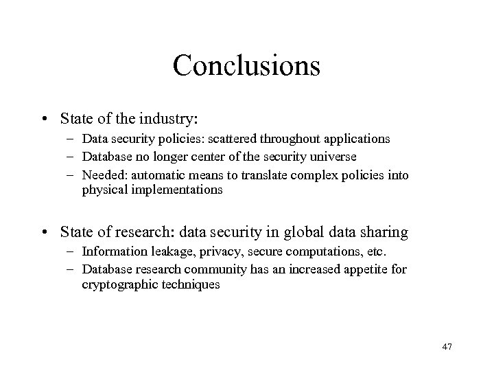 Conclusions • State of the industry: – Data security policies: scattered throughout applications –