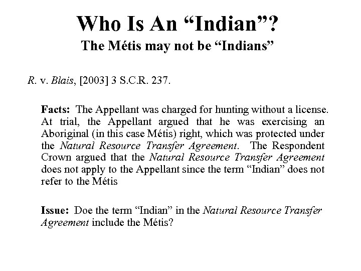 Who Is An “Indian”? The Métis may not be “Indians” R. v. Blais, [2003]