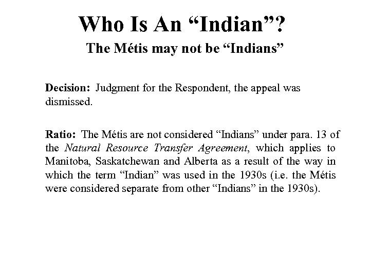 Who Is An “Indian”? The Métis may not be “Indians” Decision: Judgment for the