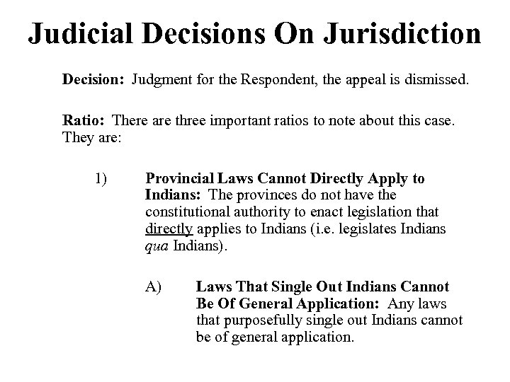 Judicial Decisions On Jurisdiction Decision: Judgment for the Respondent, the appeal is dismissed. Ratio: