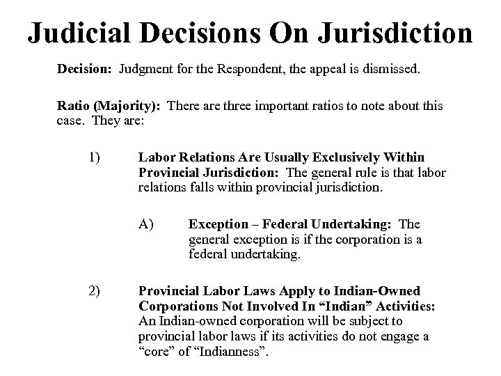 Judicial Decisions On Jurisdiction Decision: Judgment for the Respondent, the appeal is dismissed. Ratio