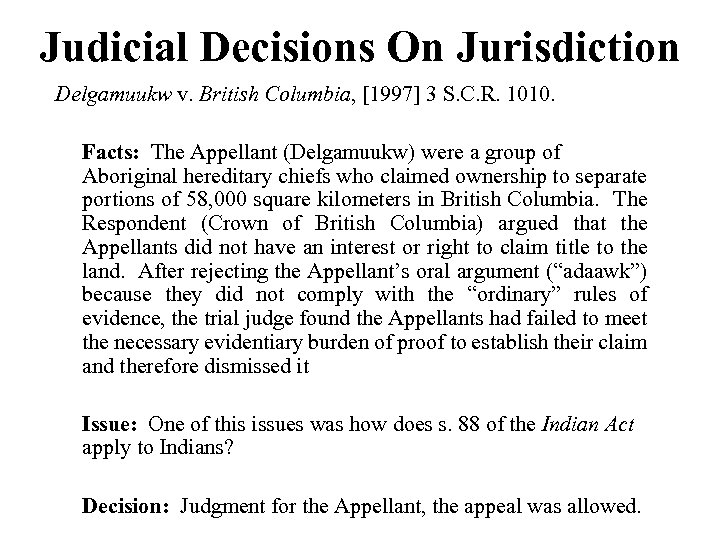 Judicial Decisions On Jurisdiction Delgamuukw v. British Columbia, [1997] 3 S. C. R. 1010.