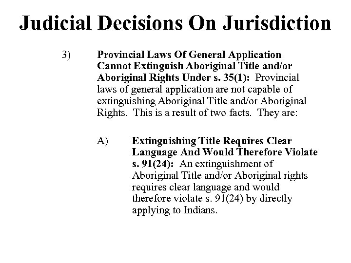 Judicial Decisions On Jurisdiction 3) Provincial Laws Of General Application Cannot Extinguish Aboriginal Title