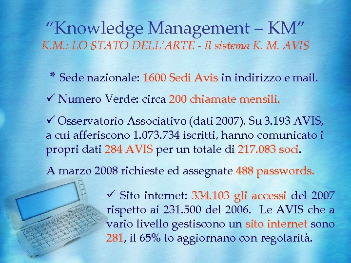 “Knowledge Management – KM” K. M. : LO STATO DELL’ARTE - Il sistema K.