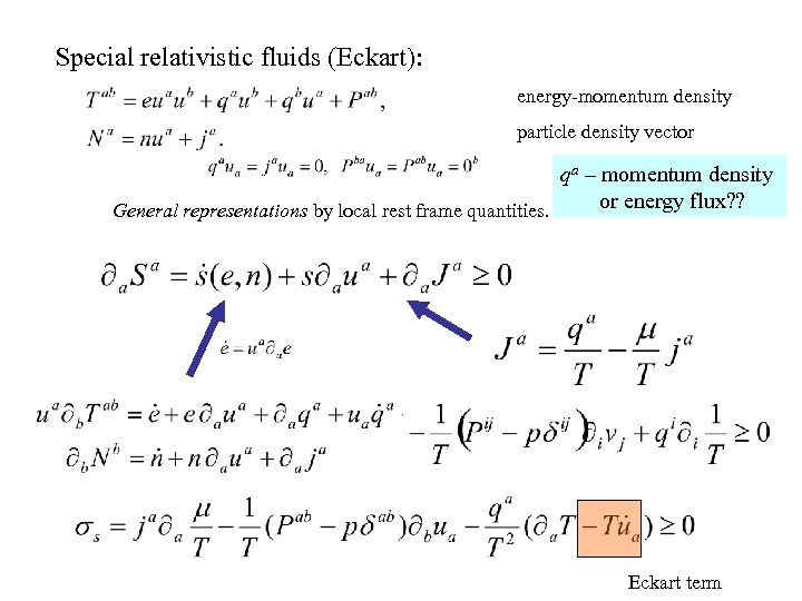 Special relativistic fluids (Eckart): energy-momentum density particle density vector qa – momentum density or