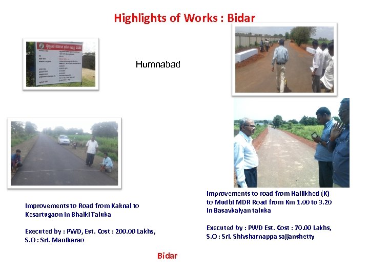 Highlights of Works : Bidar Humnabad Improvements to road from Hallikhed (K) to Mudbi