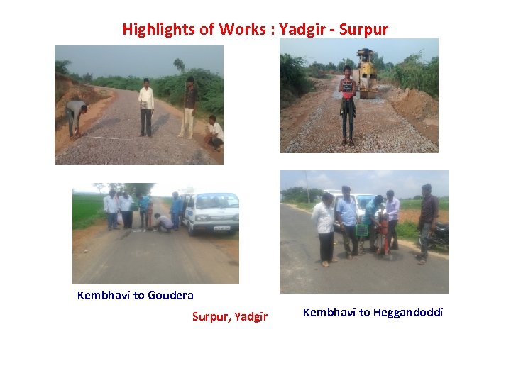 Highlights of Works : Yadgir - Surpur Kembhavi to Goudera Surpur, Yadgir Kembhavi to