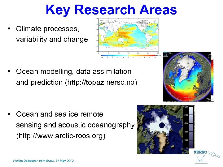 Key Research Areas • Climate processes, variability and change • Ocean modelling, data assimilation