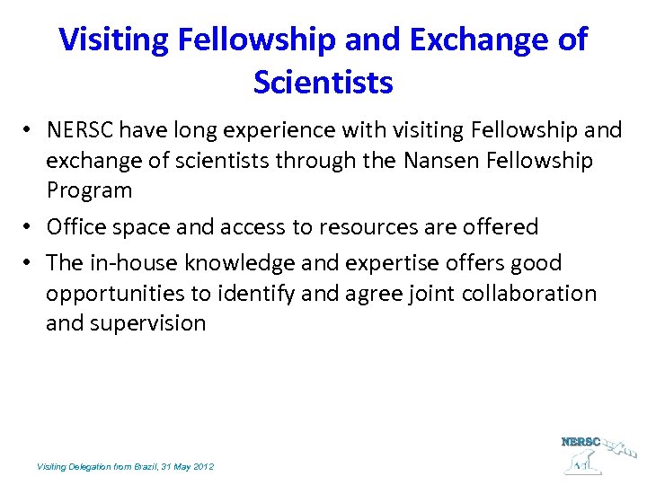 Visiting Fellowship and Exchange of Scientists • NERSC have long experience with visiting Fellowship