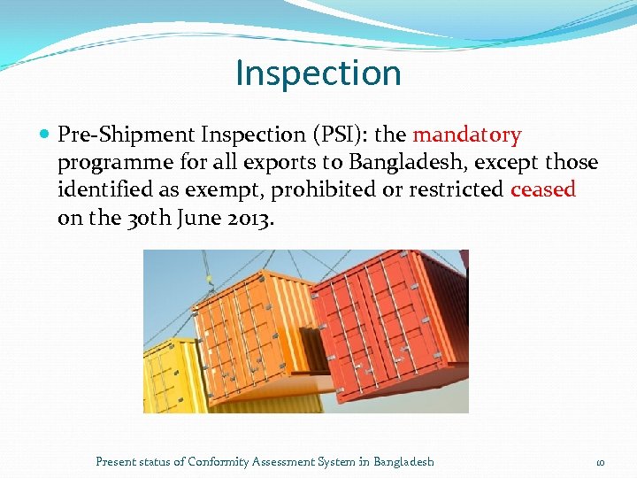 Inspection Pre-Shipment Inspection (PSI): the mandatory programme for all exports to Bangladesh, except those