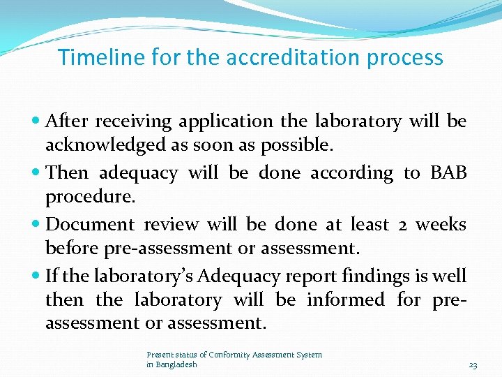 Timeline for the accreditation process After receiving application the laboratory will be acknowledged as