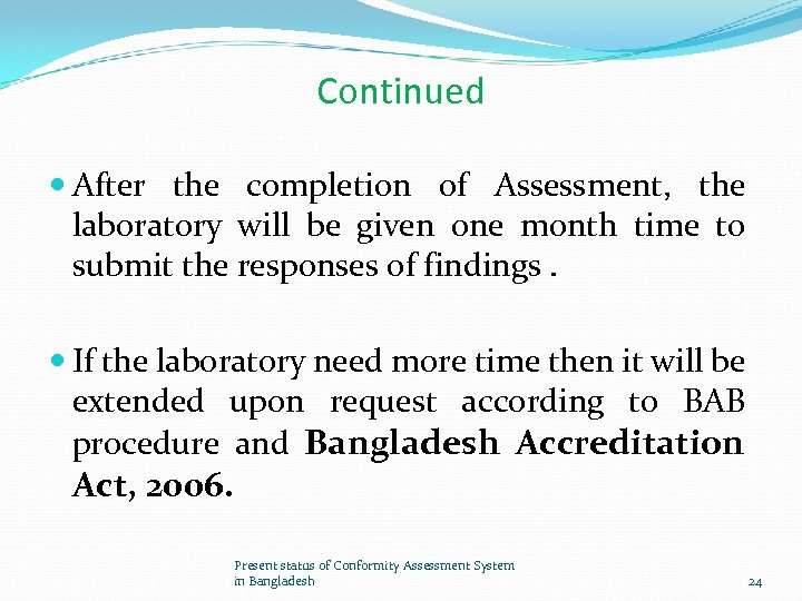 Continued After the completion of Assessment, the laboratory will be given one month time