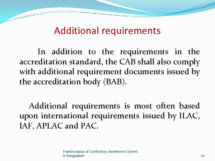 Additional requirements In addition to the requirements in the accreditation standard, the CAB shall